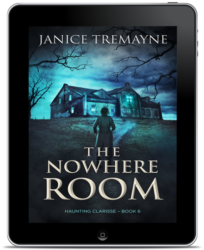 The Nowhere Room (Haunting Clarisse Series Book 6)